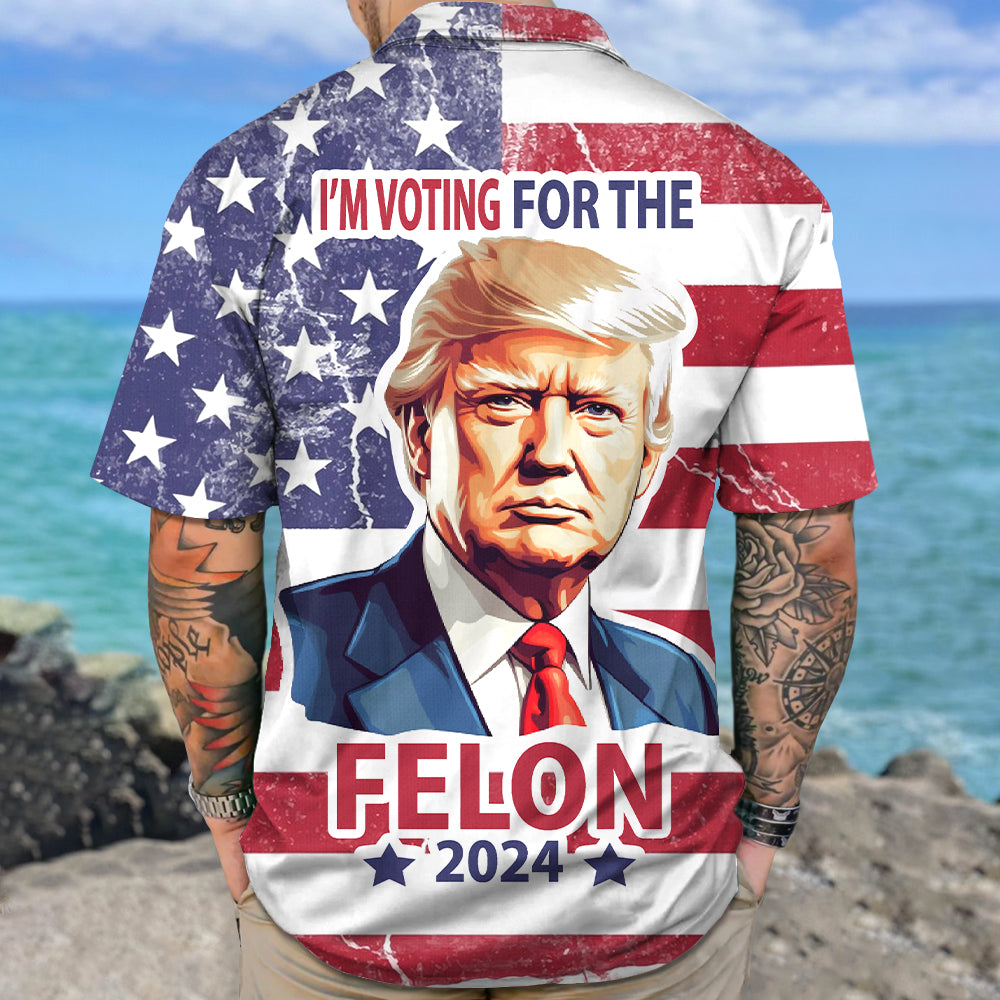 Donald Trump I'm Voting For The Felon 2024 Hawaiian Shirt DM01 62743