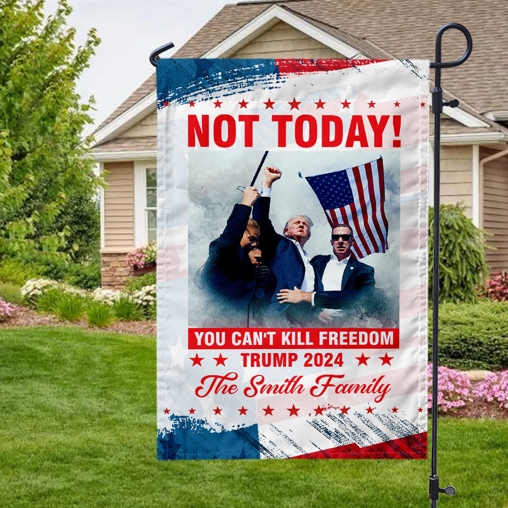 Custom Not Today! Trump 2024 Garden Flag HO82 63226