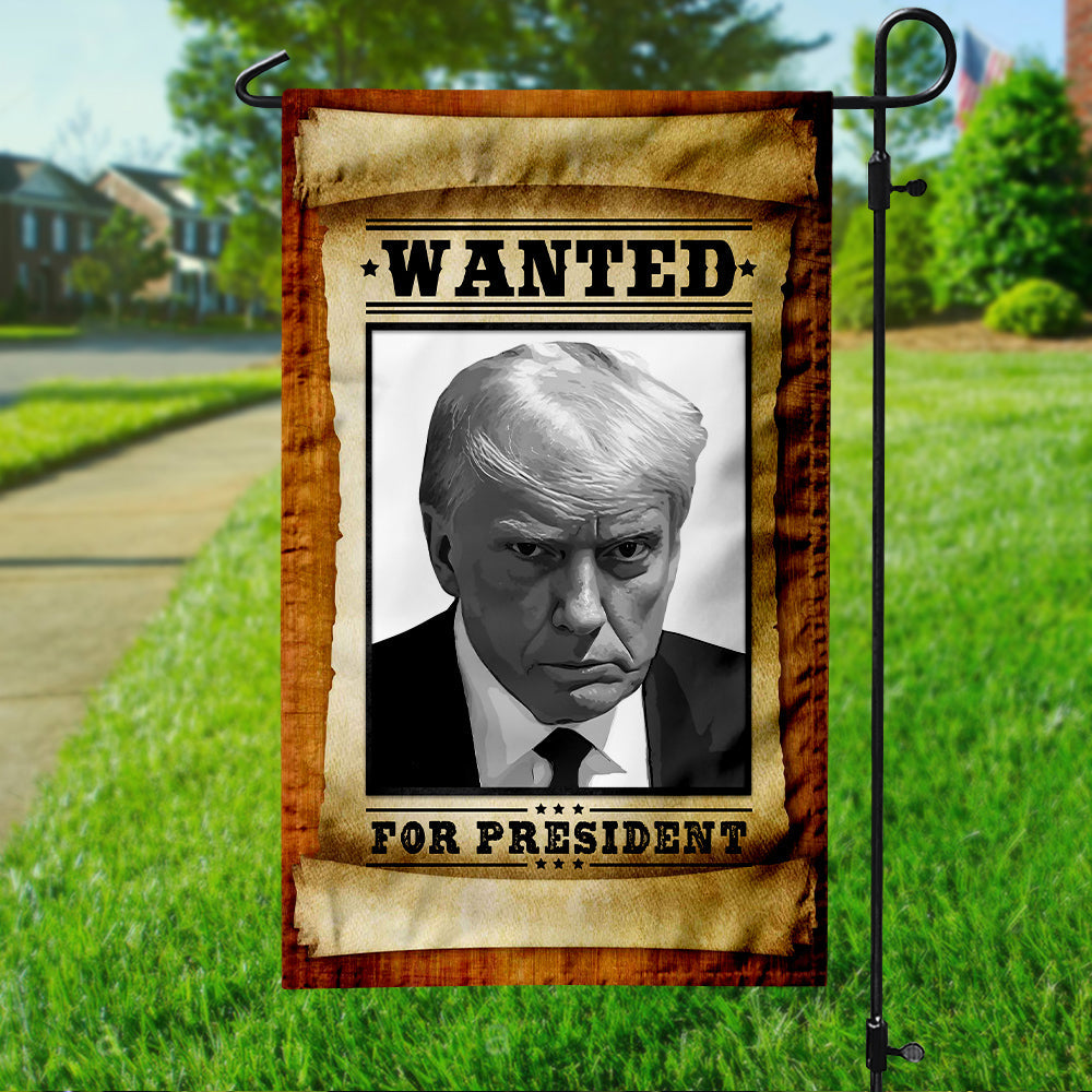 Wanted For President Donald Trump Garden Flag TH10 63203