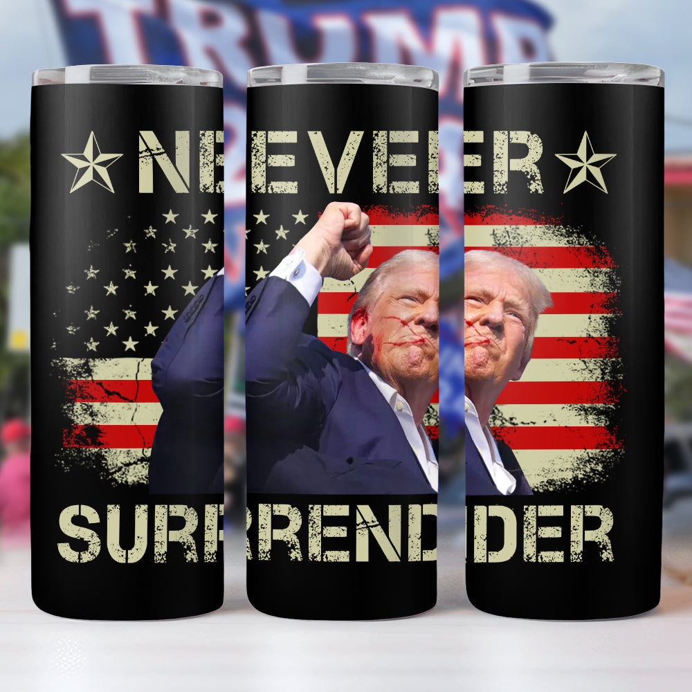 Never Surrender Donald Trump Skinny Tumbler TH10 63243