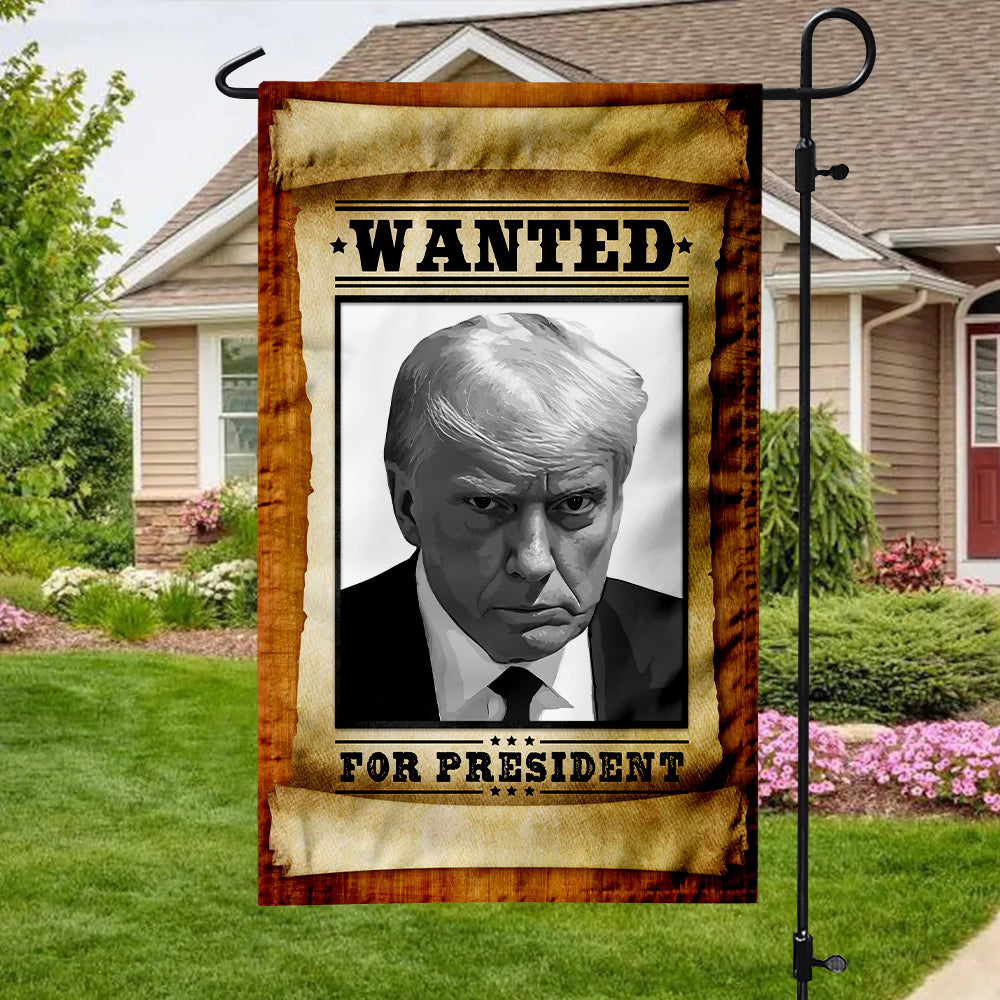 Wanted For President Donald Trump Garden Flag TH10 63203