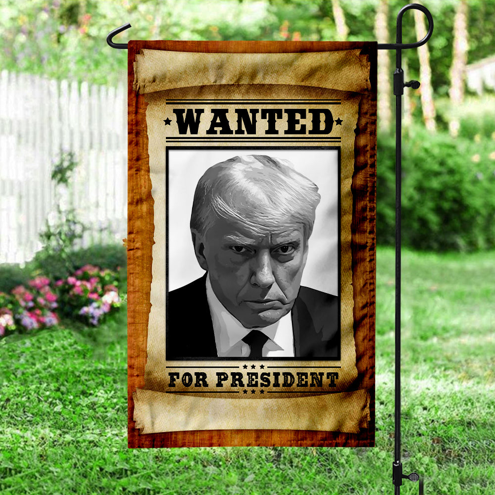 Wanted For President Donald Trump Garden Flag TH10 63203