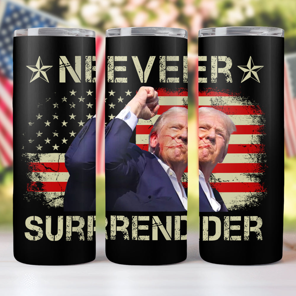 Never Surrender Donald Trump Skinny Tumbler TH10 63243