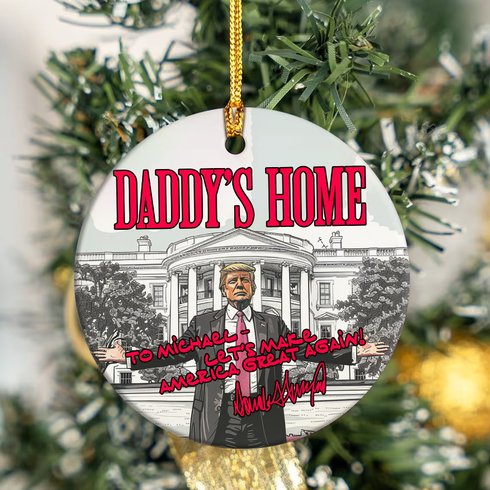 Custom Name Trump 2024 Daddy's Home Ceramic Ornament HO82 63218