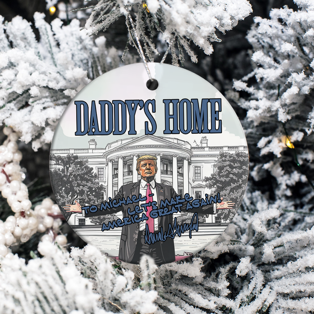 Custom Name Trump 2024 Daddy's Home Ceramic Ornament HO82 63218