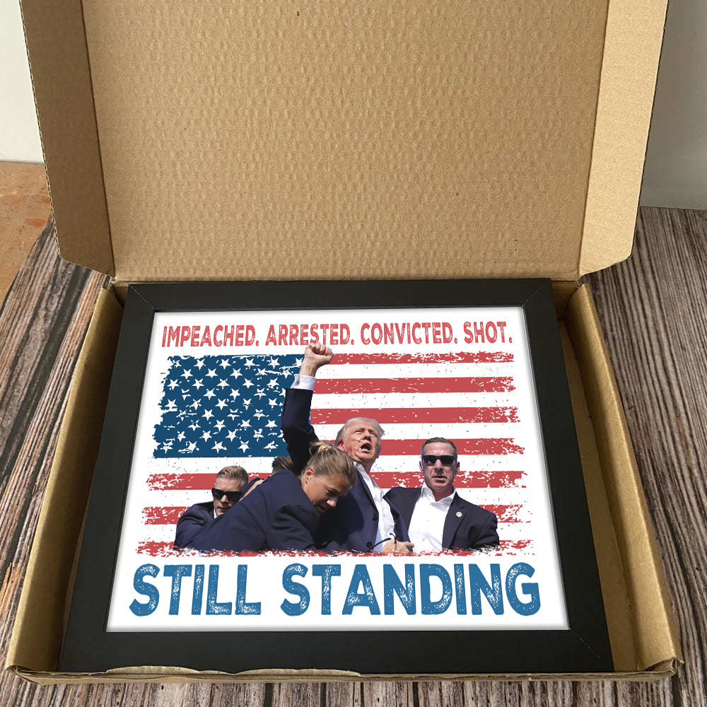 Impeached Arrested Convicted Shot Still Standing Trump Picture Frame HA75 63136